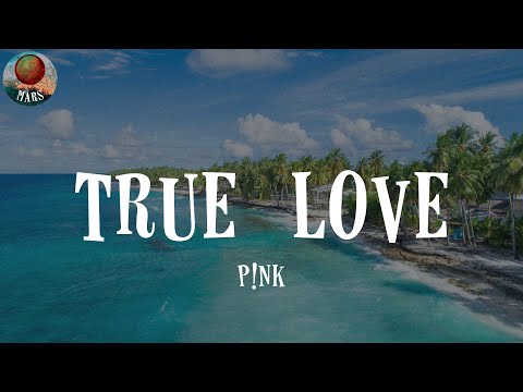 True Love (feat. Lily Allen) by P!nk (Lyrics)