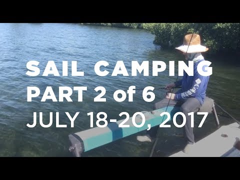Sail Camping Part 2 of 6 – July 18-20 2017