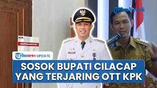 Profil  Bupati Cilacap Syamsul Auliya yang Kena OTT KPK, Baru 1 Tahun Menjabat dan Pernah Jadi Wabup