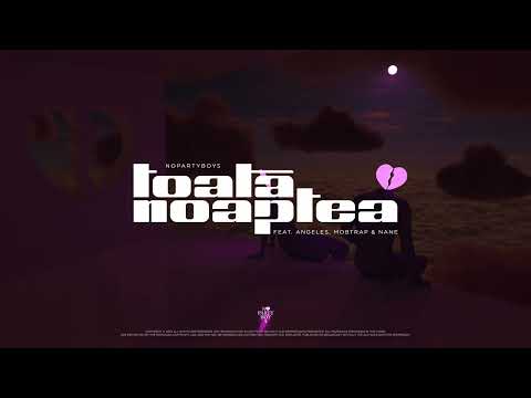 nopartyboys - TOATĂ NOAPTEA (feat. Angeles, Mobtrap & NANE)