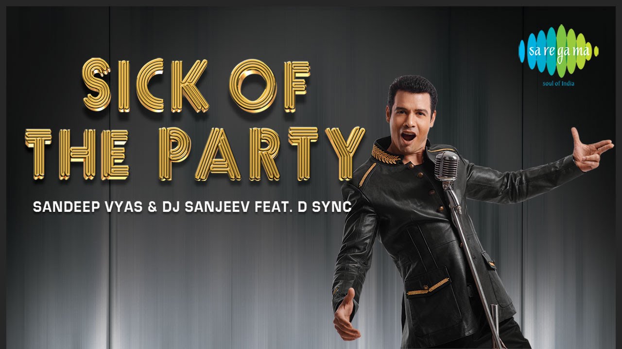 Sick Of The Party Lyrics | Sick Of The Party | D Sync, Sandeep Vyas | DJ Sanjeev