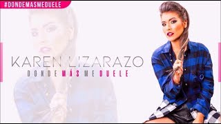 ♕Karen Lizarazo - Donde Más Me Duele♡