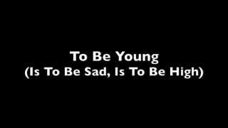 To Be Young (Is To Be Sad, Is To Be High) (Ryan Adams)