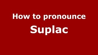 How to pronounce Suplac