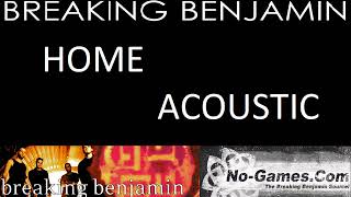 Breaking Benjamin - Home (Acoustic) [BEST ACOUSTIC QUALITY ON YT!]
