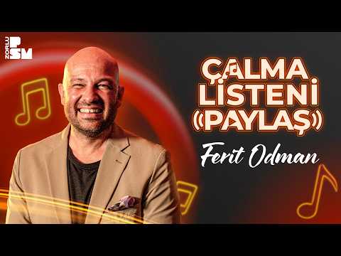 Çalma Listeni Paylaş #1 | Ferit Odman