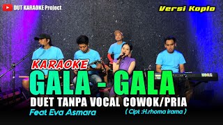 Download lagu GALA - GALA KARAOKE DUET TANPA VOCAL COWOK / PRIA Versi koplo mp3