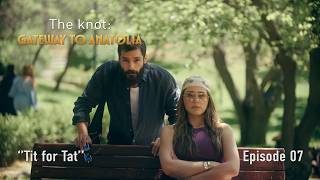 The Knot: Gateway to Anatolia - Episode 7: Tit for Tat | Go Türkiye Or