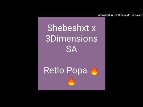 Shebeshxt x 3Dimensions SA- Retlo Popa