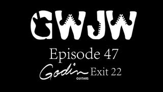 Video thumbnail for Guitars With Jon Way Episode 47 Godin Exit 22 by Guitars With Jon Way