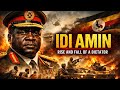 The Rise And Fall Of Idi Amin Africa S Most Feared Dictator