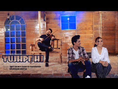 Tujhpe Hi | Amit Saini Ft. Shreya Choudhary | The Soul Singers