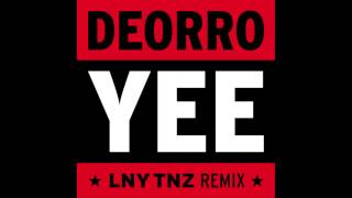 Deorro - Yee (LNY TNZ Remix) *FREE DOWNLOAD*