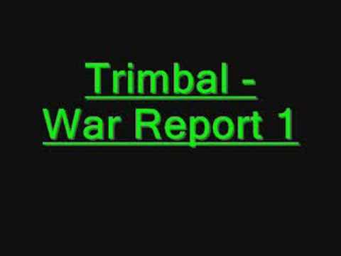 Trimbal - War Report 1