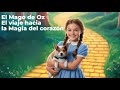The Wizard Of Oz The Journey To The Magic Of The Heart