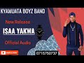 ISAA YAKWA BY KYAMUATA BOYZ BAND OFFICIAL AUDIO