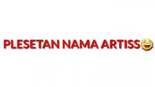 Download lagu PLESETAN NAMA ARTIS #PART 2 mp3