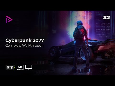 Cyberpunk 2077 Walkthrough [Part 2][PC Gameplay][4k - 60fps][No Commentary]