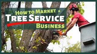 How to Market a Tree Service Business