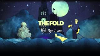 The Fold — Bye Bye Love (HQ w Lyrics)