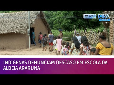 Indígenas denunciam descaso em escola da aldeia Araruna | TÁ NA HORA MARANHÃO