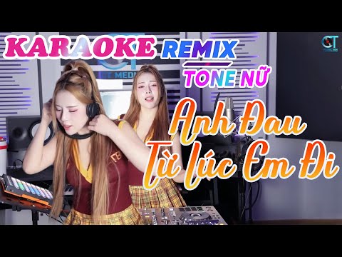 Karaoke Anh Đau Từ Lúc Em Đi - DJ HYENA REMIX | Tone Nữ ~ Này Đó Anh Ngỡ Chỉ Là Lời Nói  Karaoke