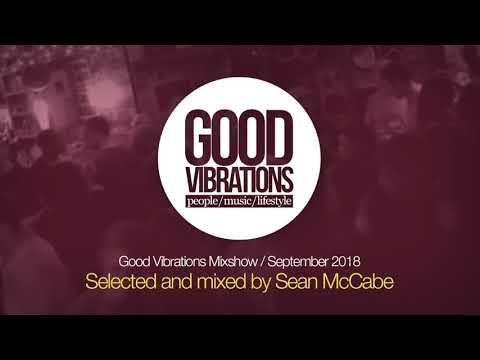 Good Vibrations Mixshow - September 2018 - Mixed by Sean McCabe