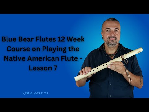 Beginning to Intermediate Native American Flute Playing - Lesson 7 Chromatic Scale