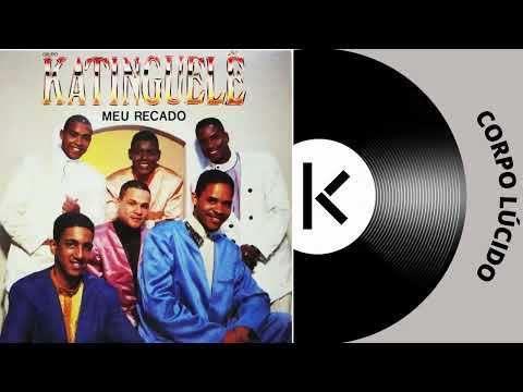 Katinguelê - Corpo Lúcido - Meu Recado