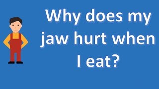 Why does my jaw hurt when I eat ? | Most Rated Health FAQ Channel