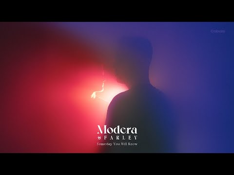 Modera & FARLEY - Someday You Will Know
