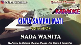 Download lagu CINTA SAMPAI MATI ll KARAOKE ll RAFFA AFFAR ll NADA WANITA FIS=DO mp3