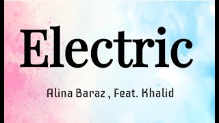 Electric (LYRICS) - Alina Baraz , Ft. Khalid