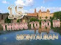 Top 15 Things To Do In Montauban, France