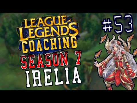 S7 LoL Coaching #53 - Irelia (Platinum)