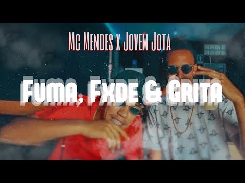 Mc Mendes ft. Jovem Jota - Fuma, Fxde & Grita