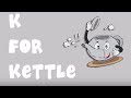 K For Kettle The Kranky Kettle The Kartoonist