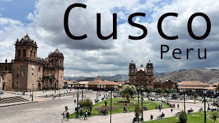 First Stop: Cusco! Exploring Peru's Ancient Capital
