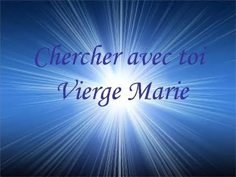 Chercher Avec Toi Vierge Marie -Chant