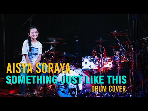The Chainsmokers & Coldplay - Something Just Like This Drum Cover by Aisya Soraya
