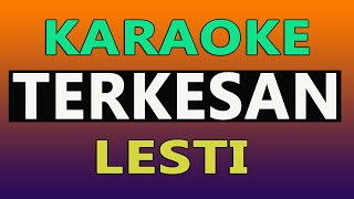 Download lagu KARAOKE TERKESAN - LESTI KEJORA mp3 Download lagu KARAOKE TERKESAN - LESTI KEJORA mp3