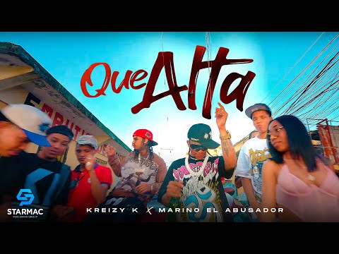 Kreizy K , Marino El Abusador - Que Alta (Video Oficial)