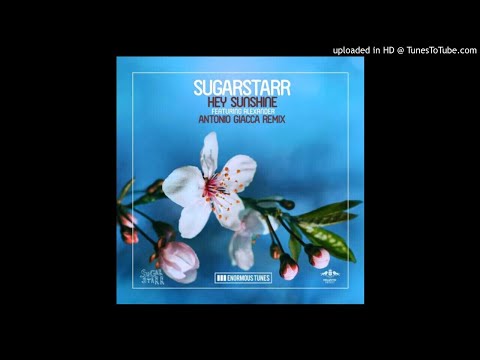 Sugarstarr Feat. Alexander - Hey Sunshine (Antonio Giacca Remix)