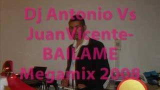 dj antonio vs juanvicente-BAILAME megamix 2008