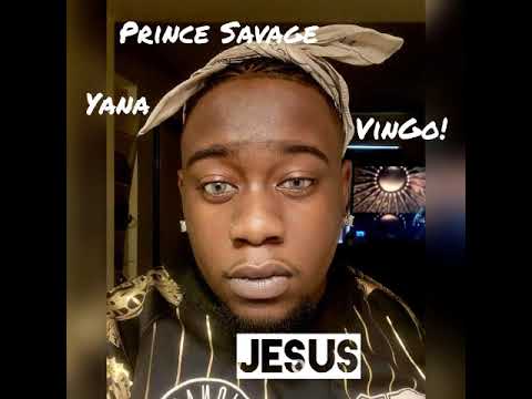 Prince Savage - Jesus Feat. Yanababy & VinGO!