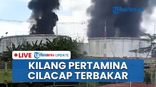 LIVE: Tangki Kilang Minyak Cilacap Kebakaran, Asap Hitam Membumbung Tinggi, Pertamina Buka Suara