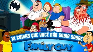 12 coisas que você não sabia sobre FAMILY GUY