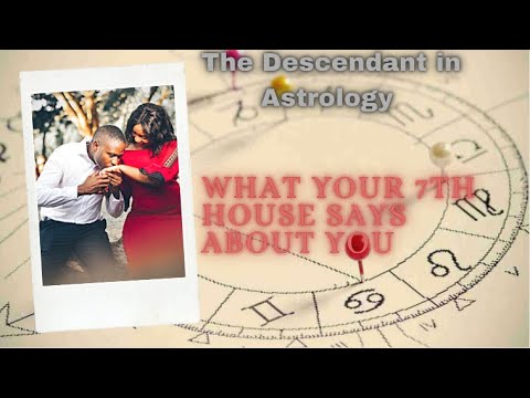The Descendant in Astrology: What Does Your 7th house Say About You? Part I