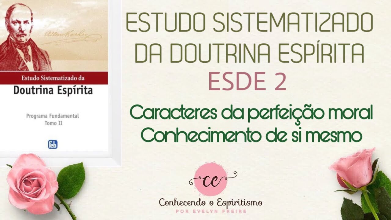 Aula 13 - ESDE 2 - Os caracteres perfeição moral; Conhecimento de si mesmo