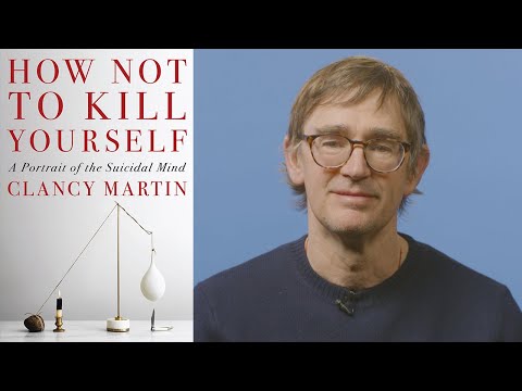Clancy Martin on Writing About Death and His Book HOW NOT TO KILL YOURSELF